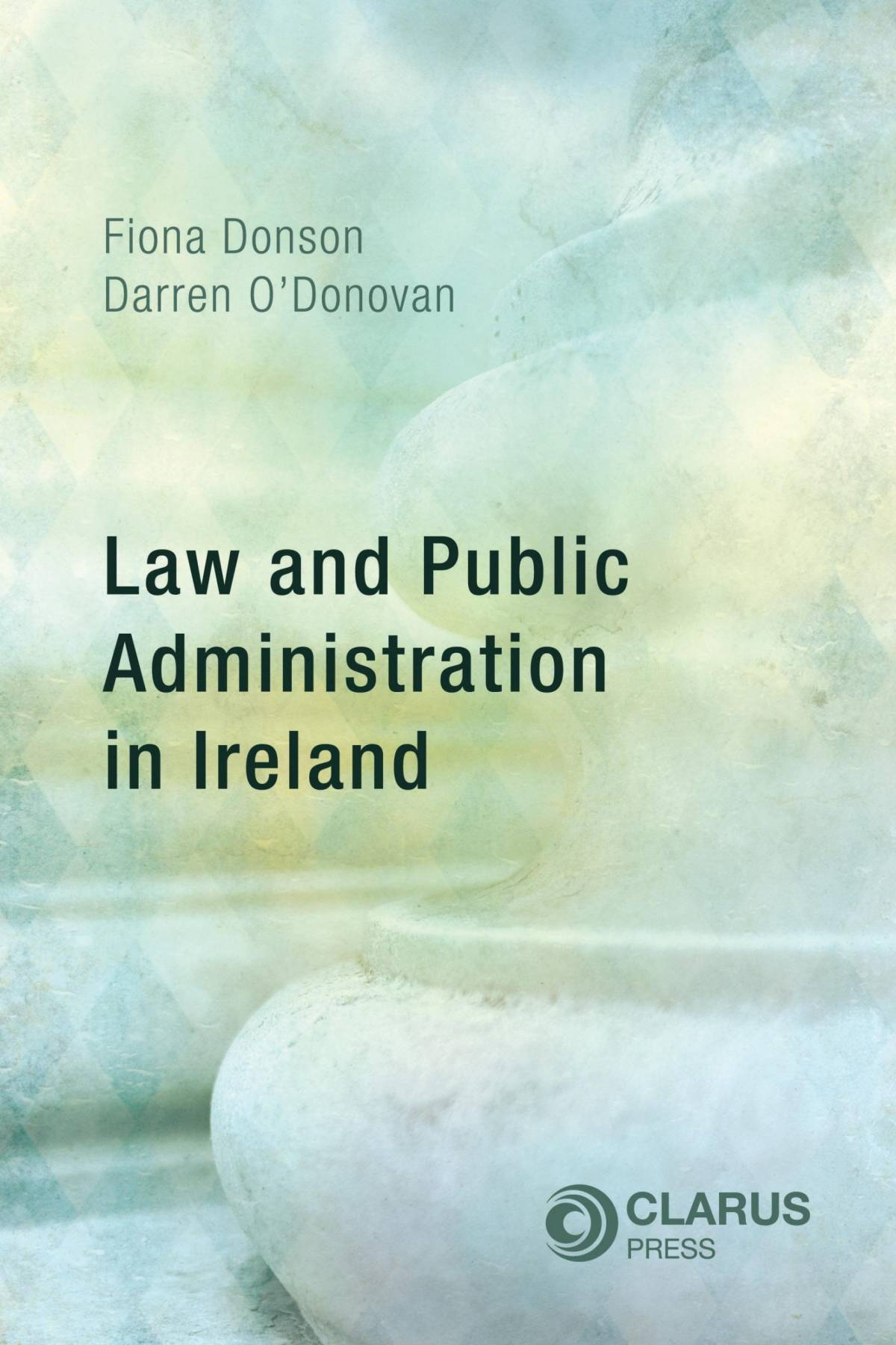 Law and Public Administration in Ireland Clarus Press
